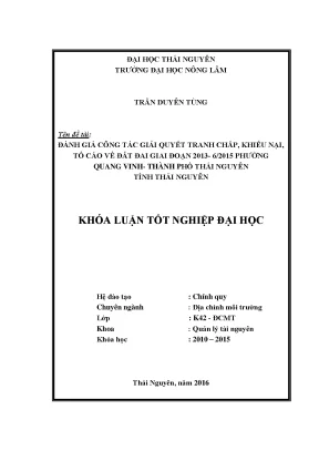 Luận văn thạc sĩ đánh giá công tác giải quyết tranh chấp khiếu nại tố cáo về đất đai giai đoạn 2013 6 2015 phường quang vinh thành phố thái nguyên tỉnh thái nguyên