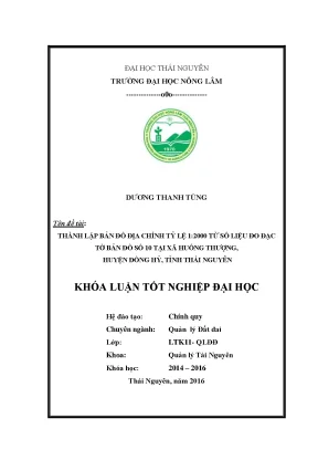 Luận văn thạc sĩ thành lập bản đồ địa chính tỷ lệ 1 2000 từ số liệu đo đạc tờ bản đồ số 10 tại xã huống thượng huyện đồng hỷ tỉnh thái nguyên