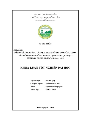 Luận văn thạc sĩ đánh giá ảnh hưởng của đô thị hóa nông thôn đến sử dụng đất nông nghiệp tại huyện lục ngạn tỉnh bắc giang giai đoạn 2011 2015