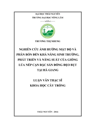 Luận văn thạc sĩ nghiên cứu ảnh hưởng của mật độ và phân bón đến khả năng sinh trưởng phát triển và năng suất của giống lúa nếp cạn đặc sản đổng đẹo bụt tại tỉnh hà giang