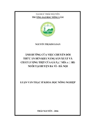 Luận văn thạc sĩ ảnh hưởng của việc chuyển đổi thức ăn đến khả năng sản xuất và chất lượng thịt của gà f1♂ mía x ♀ ri nuôi tại huyện ba vì thành phố hà nội
