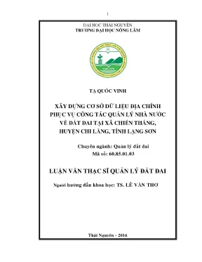 Luận văn thạc sĩ xây dựng cơ sở dữ liệu địa chính phục vụ công tác quản lý nhà nước về đất đai tại xã chiến thắng huyện chi lăng tỉnh lạng sơn