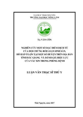 Luận văn nghiên cứu một số đặc điểm dịch tễ của hội chứng rối loạn sinh sản hô hấp ở lợn tại một số huyện trên địa bàn tỉnh bắc giang và đánh giá hiệu lực của vắc xin trong phòng bệnh