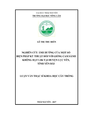 Luận văn thạc sĩ nghiên cứu ảnh hưởng của một số biện pháp kỹ thuật đối với giống cam sành không hạt lđ6 tại huyện lục yên tỉnh yên bái