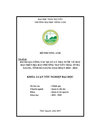 Luận văn thạc sĩ đánh giá công tác quản lý nhà nước về đất đai trên địa bàn phường nguyễn trãi thành phố hà giang tỉnh hà giang giai đoạn 2010 2014