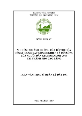 Luận văn nghiên cứu ảnh hưởng của đô thị hóa đến sử dụng đất nông nghiệp và đời sống của người dân giai đoạn 2011 2015 tại thành phố cao bằng