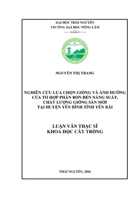 Luận văn thạc sĩ nghiên cứu lựa chọn giống và ảnh hưởng của tổ hợp phân bón đến năng suất chất lượng giống sắn mới tại huyện yên bình tỉnh yên bái