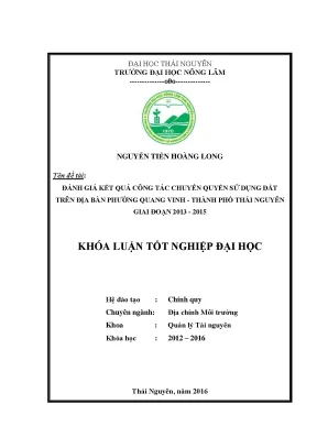 Luận văn thạc sĩ đánh giá kết quả công tác chuyển quyền sử dụng đất trên địa bàn phường quang vinh thành phố thái nguyên giai đoạn 2013 2015