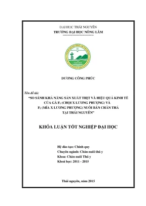 Luận văn thạc sĩ so sánh khả năng sản xuất thịt và hiệu quả kinh tế của gà lai f 1 chọi x lương phượng và f 1 mía x lương phượng nuôi bán chăn thả tại thái nguyên