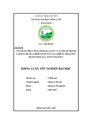 Luận văn ứng dụng phần mềm mcrostation và famis để thành lập bản đồ địa chính tờ 22 tỷ lệ 1 1000 tại xã nhạo sơn huyện sông lô tỉnh vĩnh phúc