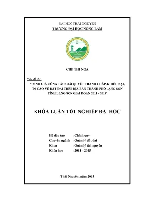 Luận văn thạc sĩ đánh giá công tác giải quyết tranh chấp khiếu nại tố cáo về đất đai trên địa bàn thành phố lạng sơn tỉnh lạng sơn giai đoạn 2011 2014