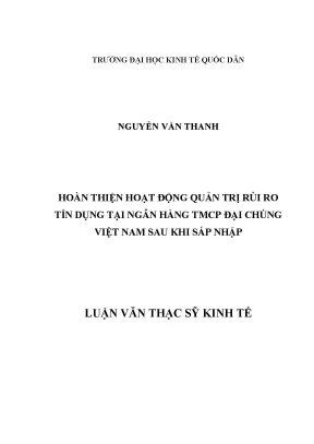 Luận văn thạc sĩ hoàn thiện hoạt động quản trị rủi ro tín dụng tại ngân hàng tmcổ phần đại chúng việt nam sau khi sáp nhập