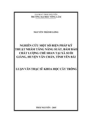 Luận văn thạc sĩ nghiên cứu một số biện pháp kỹ thuật nhằm tăng năng suất đảm bảo chất lượng chè shan tại xã suối giàng huyện văn chấn tỉnh yên bái