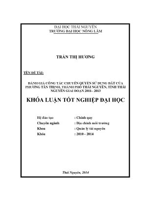 Luận văn thạc sĩ đánh giá công tác chuyển quyền sử dụng đất của phường tân thịnh thành phố thái nguyên tỉnh thái nguyên giai đoạn 2011 2013