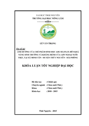 Luận văn thạc sĩ ảnh hưởng của chế phẩm sinh học ade selplex đến khả năng sinh trưởng và kháng bệnh của lợn ngoại nuôi thịt tại xã minh tân huyện thủy nguyên