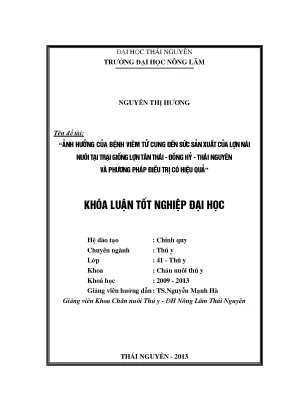 Luận văn thạc sĩ ảnh hưởng của bệnh viêm tử cung đến sức sản xuất của lợn nái nuôi tại trại giống lợn tân thái đồng hỷ thái nguyên và phương pháp điều trị có hiệu quả