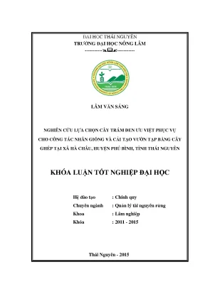 Luận văn thạc sĩ nghiên cứu lựa chọn cây trám đen ưu việt phục vụ cho công tác nhân giống và cải tạo vườn tạp bằng cây ghép tại xã hà châu huyện phú bình