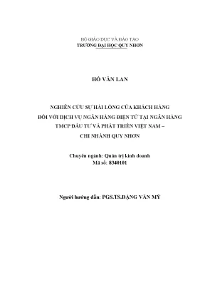 Luận văn thạc sĩ nghiên cứu sự hài lòng của khách hàng đối với dịch vụ ngân hàng điện tử tại ngân hàng thương mại cổ phần đầu tư và phát triển việt nam chi nhánh quy nhơn