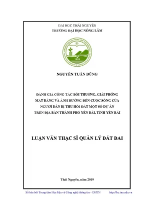 Luận văn thạc sĩ đánh giá công tác bồi thường giải phóng mặt bằng và ảnh hưởng đến cuộc sống của người dân bị thu hồi đất một số dự án trên địa bàn thành phố yên bái tỉnh yên bái