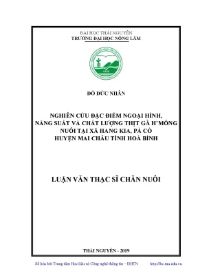 Luận văn thạc sĩ nghiên cứu đặc điểm ngoại hình năng suất và chất lượng thịt gà hmông nuôi tại xã hang kia pà cò huyện mai châu tỉnh hòa bình