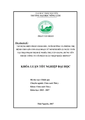 Luận văn áp dụng biện pháp chăm sóc nuôi dưỡng và phòng trị bệnh cho lợn con giai đoạn từ sơ sinh đến 21 ngày tuổi tại trại phạm thị huệ nghĩa trụ văn giang hưng yên