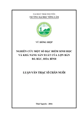 Luận văn thạc sĩ nghiên cứu một số đặc điểm sinh học và khả năng sản xuất của lợn bản đà bắc hòa bình