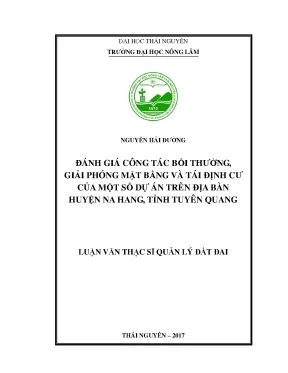 Luận văn thạc sĩ đánh giá công tác bồi thường giải phóng mặt bằng và tái định cư của một số dự án trên địa bàn huyện na hang tỉnh tuyên quang