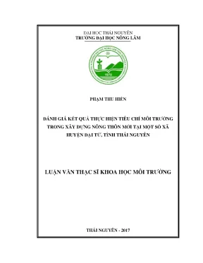 Luận văn đánh gíá kết quả thực hiện tiêu chí môi trường trong xây dựng nông thôn mới tại một số xã thuộc huyện đại từ tỉnh thái nguyên