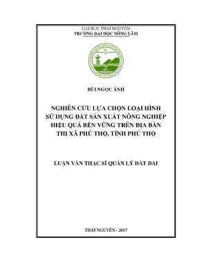 Luận văn nghiên cứu lựa chọn loại hình sử dụng đất sản xuất nông nghiệp hiệu quả bền vững trên địa bàn thị xã phú thọ tỉnh phú thọ