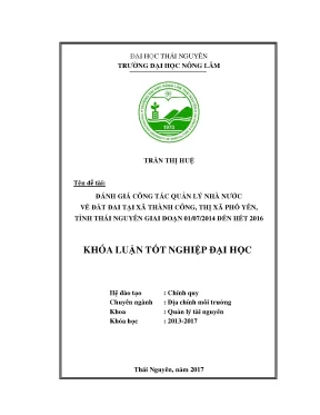 Luận văn đánh giá công tác quản lý nhà nước về đất đai tại xã thành công thị xã phổ yên tỉnh thái nguyên giai đoạn từ 2014 đến hết 2016