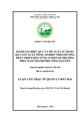 Luận văn thạc sĩ đánh giá hiệu quả và đề xuất sử dụng đất sản xuất nông nghiệp theo hướng phát triển bền vững ở một số phường phía nam thành phố thái nguyên