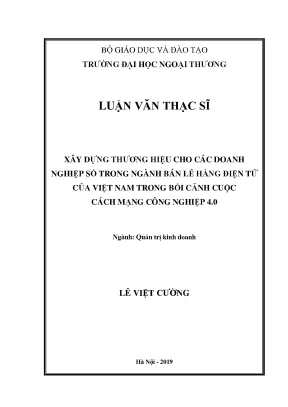 Luận văn thạc sĩ xây dựng thương hiệu cho các doanh nghiệp số trong ngành bán lẻ hàng điện tử của việt nam trong bối cảnh cuộc cách mạng công nghiệp 4 0