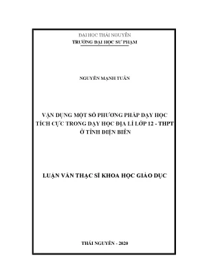Luận văn thạc sĩ vận dụng một số phương pháp dạy học tích cực trong dạy học địa lí lớp 12 thpt ở tỉnh điện biên