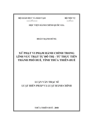 Luận văn thạc sĩ xử phạt vi phạm hành chính trong lĩnh vực trật tự đô thị từ thực tiễn thành phố huế tỉnh thừa thiên huế