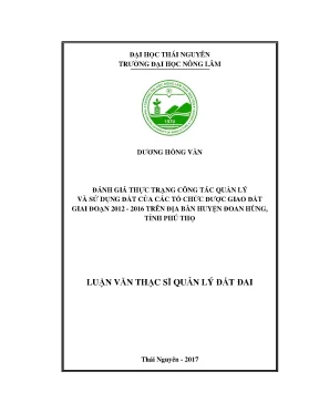 Luận văn đánh giá thực trạng công tác quản lý và sử dụng đất của các tổ chức được giao đất giai đoạn 2012 2016 trên địa bàn huyện đoan hùng tỉnh phú thọ