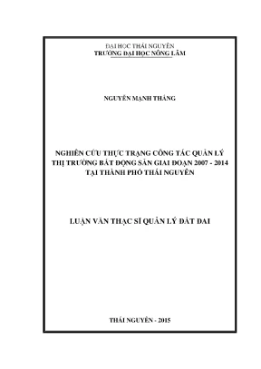 Luận văn thạc sĩ nghiên cứu thực trạng công tác quản lý thị trường bất động sản giai đoạn 2007 2014 tại thành phố thái nguyên