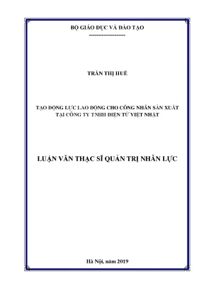 Luận văn tạo động lực lao động cho công nhân sản xuất tại công ty tnhh điện tử việt nhật