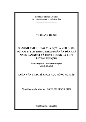 Luận văn thạc sĩ so sánh ảnh hưởng của bột lá keo giậu bột cỏ stylo trong khẩu phần đến khả năng sản xuất và chất lượng gà thịt lương phượng
