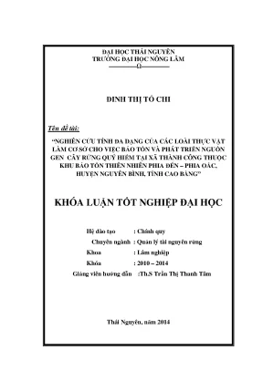 Luận văn thạc sĩ nghiên cứu tính đa dạng của các loài thực vật làm cơ sở cho việc bảo tồn và phát triển nguồn gen cây rừng quý hiếm tại xã thành công thuộc khu bảo tồn thiên nhiên phia đén