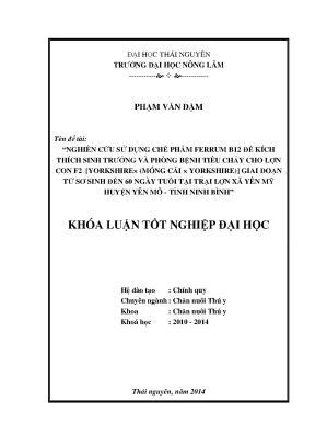 Luận văn thạc sĩ nghiên cứu sử dụng chế phẩm ferrum b12 để kích thích sinh trưởng và phòng bệnh tiêu chảy cho lợn con f2 yorkshire× móng cái × yorkshire giai đoạn từ sơ sinh đến 60 ngày tuổi