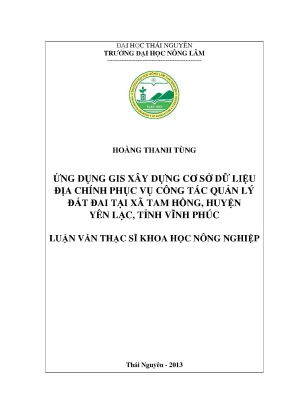 Luận văn thạc sĩ ứng dụng gis xây dựng cơ sở dữ liệu địa chính phục vụ công tác quản lý đất đai tại xã tam hồng huyện yên lạc tỉnh vĩnh phúc