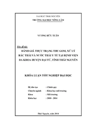 Luận văn thạc sĩ đánh giá thực trạng thu gom xử lý rác thải và nước thải y tế tại bệnh viện đa khoa đại từ tỉnh thái nguyên