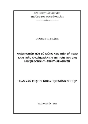 Luận văn thạc sĩ khảo nghiệm một số giống keo trên đất sau khai thác khoáng sản tại thị trấn trại cau huyện đồng hỷ tỉnh thái nguyên