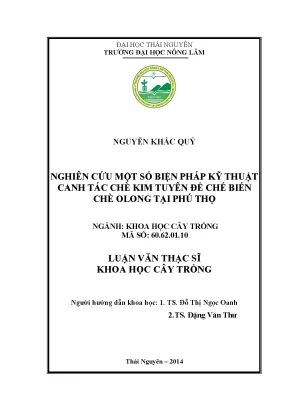 Luận văn thạc sĩ nghiên cứu một số biện pháp kỹ thuật canh tác chè kim tuyên để chế biến chè olong tại phú thọ