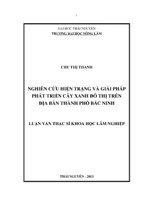 Luận văn thạc sĩ nghiên cứu hiện trạng và giải pháp phát triển cây xanh đô thị trên địa bàn thành phố bắc ninh