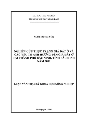 Luận văn thạc sĩ nghiên cứu thực trạng giá đất ở và các yếu tố ảnh hưởng đến giá đất ở tại thành phố bắc ninh tỉnh bắc ninh năm 2011