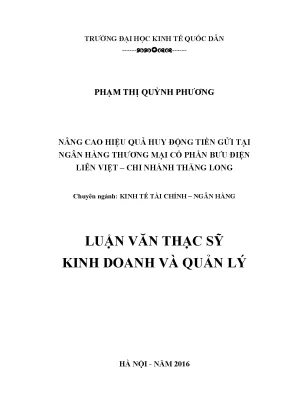 Luận văn thạc sĩ nâng cao hiệu quả huy động tiền gửi tại ngân hàng thương mại cổ phần bưu điện liên việt chi nhánh thăng long