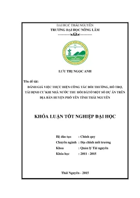 Luận văn thạc sĩ đánh giá việc thực hiện công tác bồi thường hỗ trợ tái định cư khi nhà nước thu hồi đấtở một số dự án trên địa bàn huyện phổ yên tỉnh thái nguyên