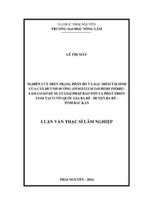 Luận văn thạc sĩ nghiên cứu hiện trạng phân bố và đặc điểm tái sinh của cây huỳnh đường dysoxylum loureiri pierre làm cơ sở đề xuất giải pháp bảo tồn và phát triển loài tại vườn quốc gia ba bể