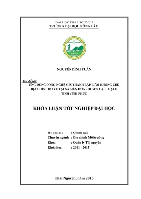 Luận văn thạc sĩ ứng dụng công nghệ gps thành lập lưới khống chế địa chính đo vẽ tại xã liên hòa huyện lập thạch tỉnh vĩnh phúc